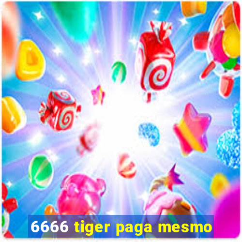 6666 tiger paga mesmo